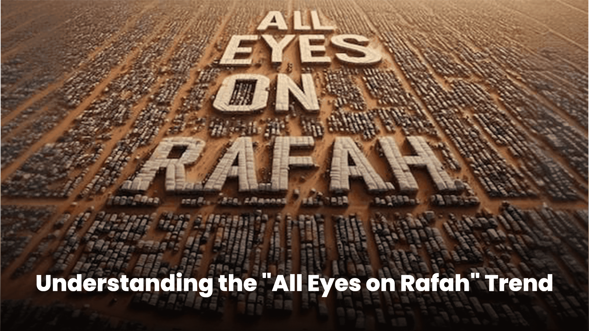 The Social Media Phenomenon: Understanding the “All Eyes on Rafah” Trend